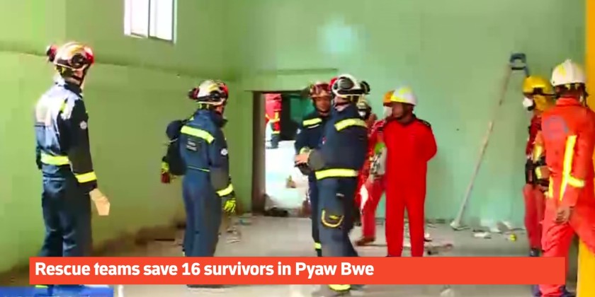Rescue Works: Rescue teams save 16 survivors in Pyaw Bwe | Myanmar ...